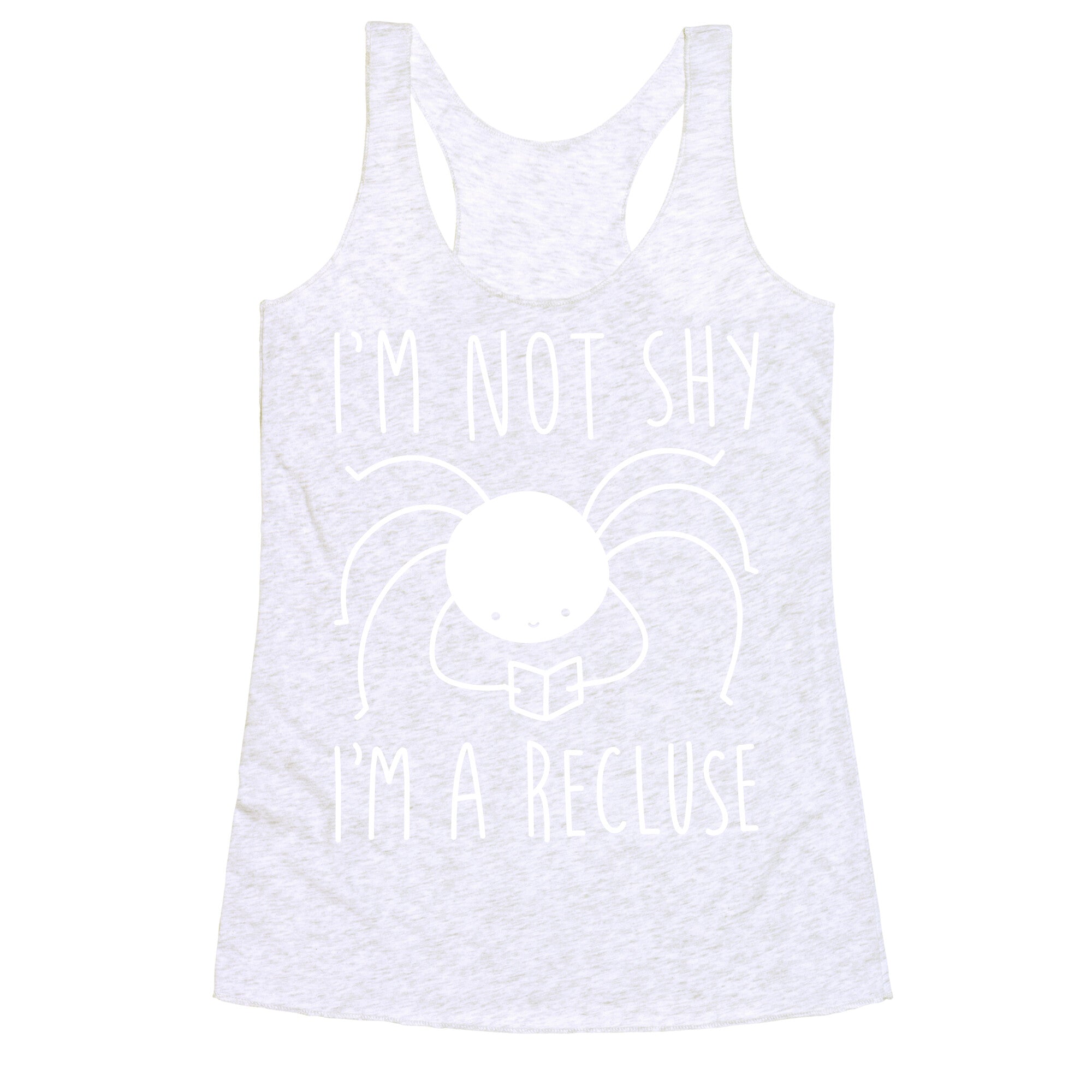 I'm Not Shy I'm A Recluse Racerback Tank